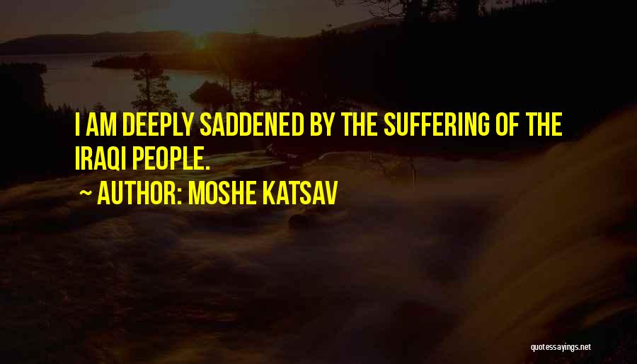 Deeply Saddened Quotes By Moshe Katsav