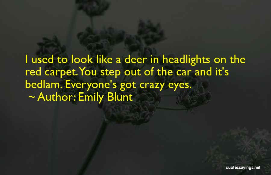 Deer Eyes Quotes By Emily Blunt