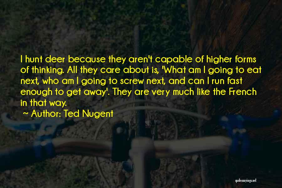 Deer Hunt Quotes By Ted Nugent