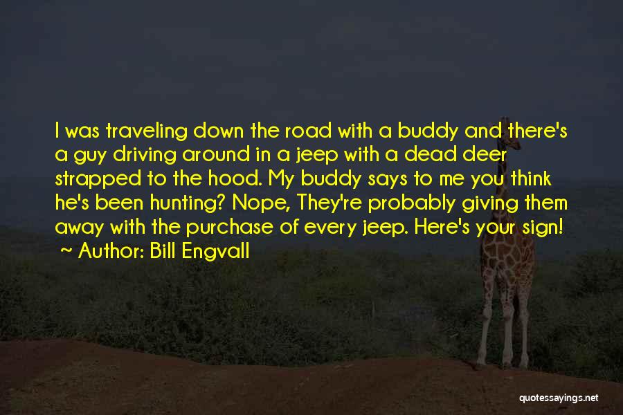 Deer Quotes By Bill Engvall