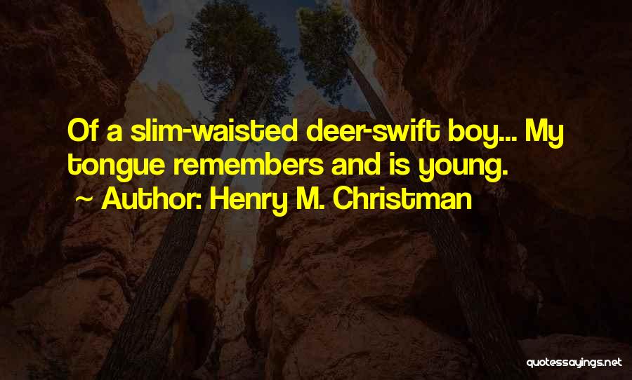 Deer Quotes By Henry M. Christman