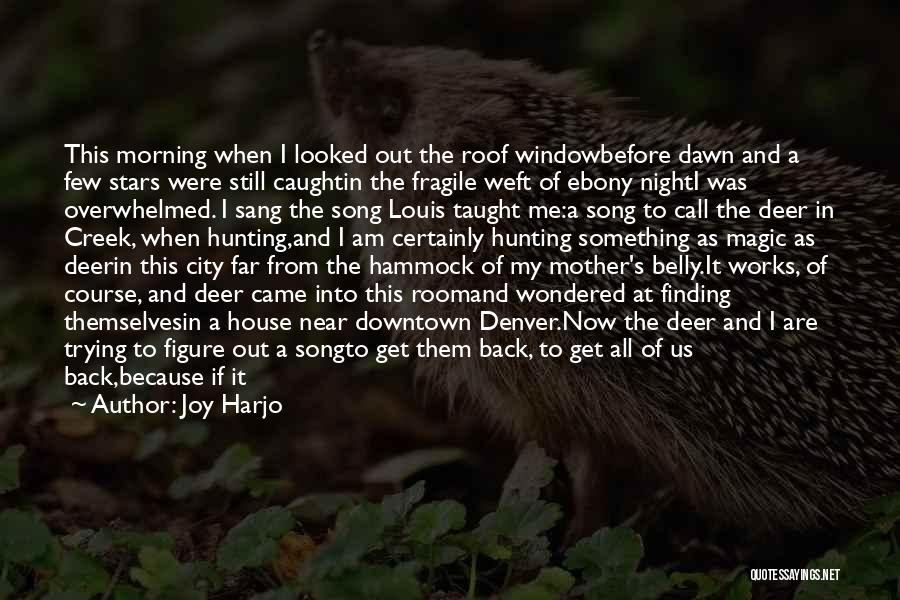 Deer Quotes By Joy Harjo