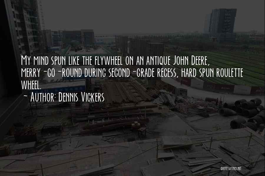 Deere Quotes By Dennis Vickers