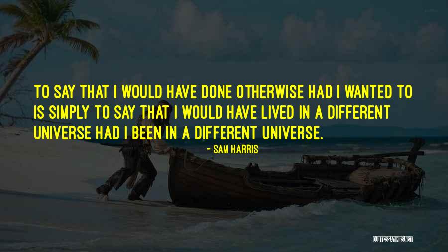 Deescalate Quotes By Sam Harris Deescalate Quotes By Sam Harris