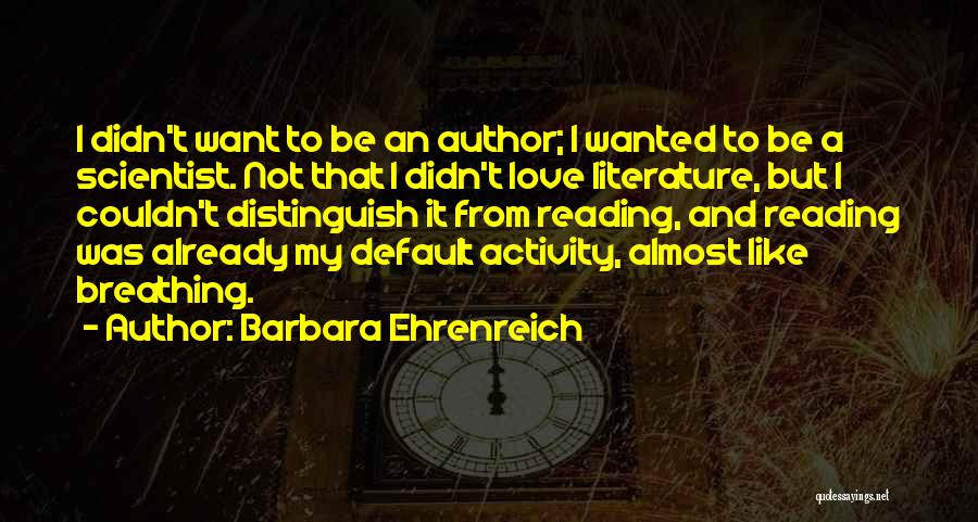 Default Quotes By Barbara Ehrenreich