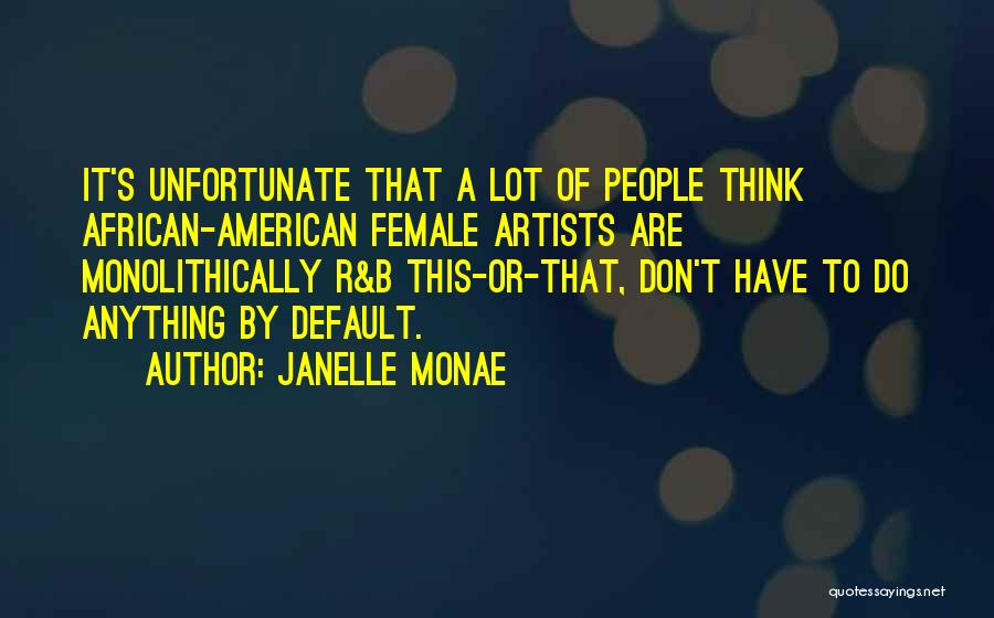Default Quotes By Janelle Monae