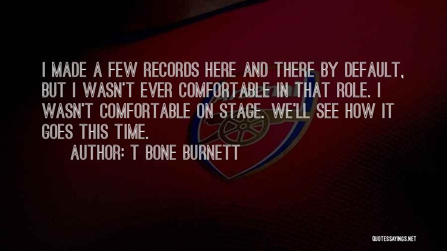 Default Quotes By T Bone Burnett