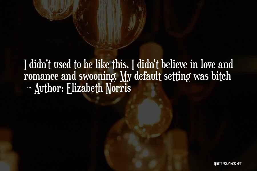 Default Setting Quotes By Elizabeth Norris