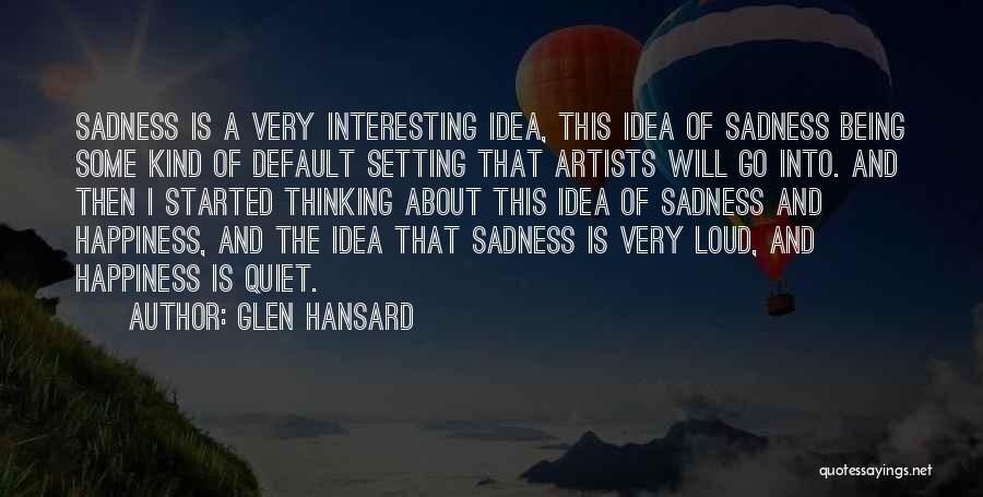 Default Setting Quotes By Glen Hansard