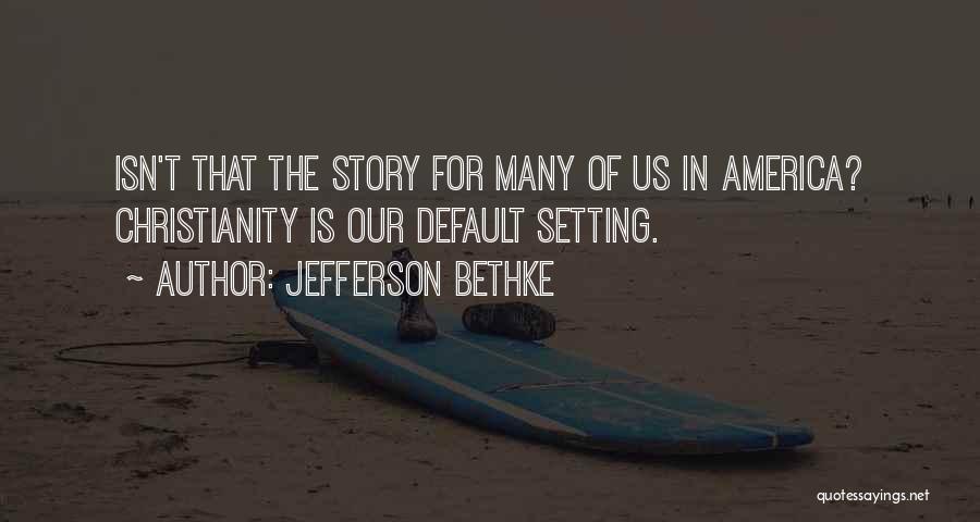 Default Setting Quotes By Jefferson Bethke