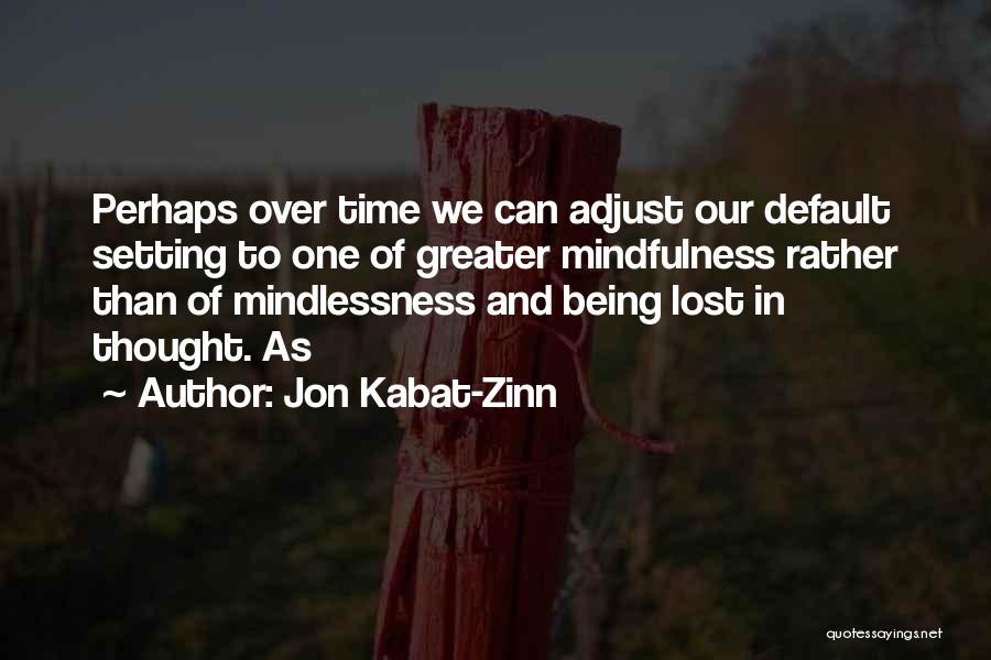 Default Setting Quotes By Jon Kabat-Zinn