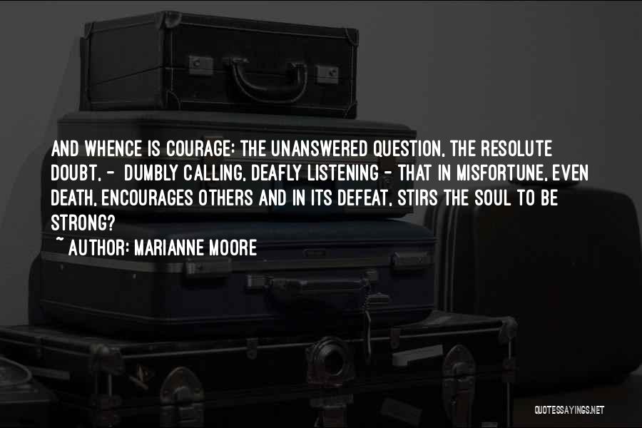 Defeat And Courage Quotes By Marianne Moore