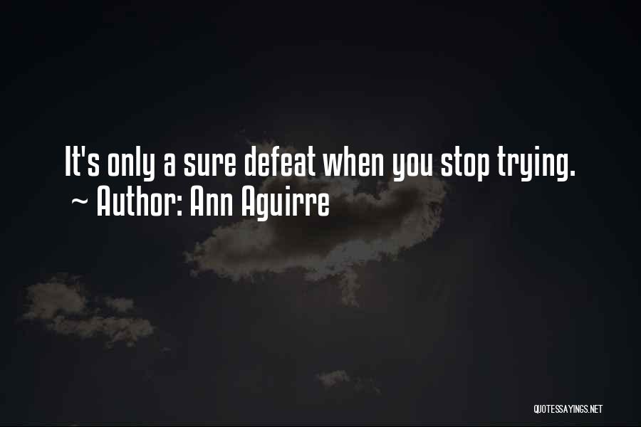 Defeat And Giving Up Quotes By Ann Aguirre
