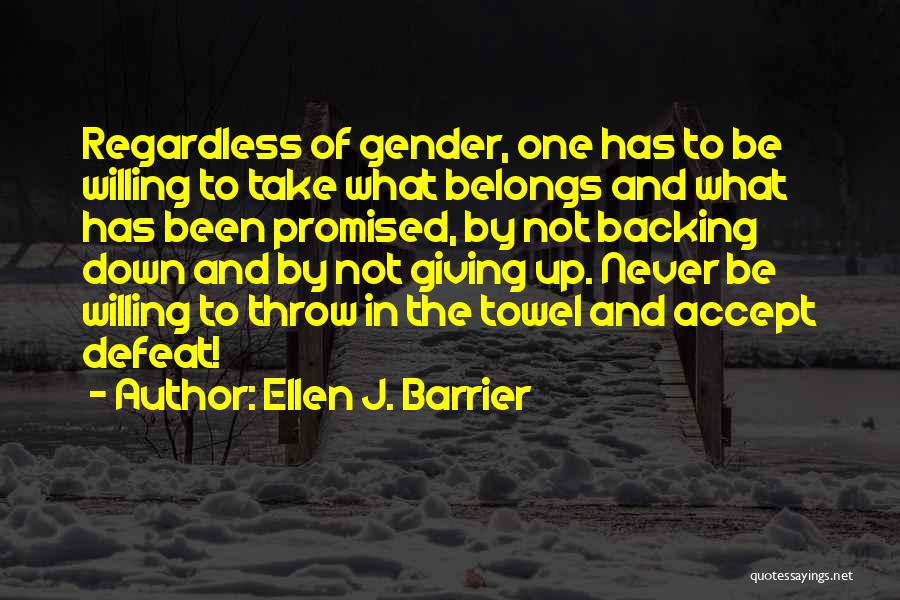Defeat And Giving Up Quotes By Ellen J. Barrier