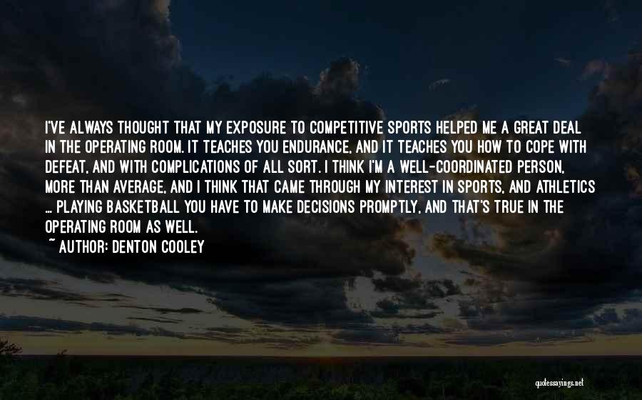 Defeat In Sports Quotes By Denton Cooley