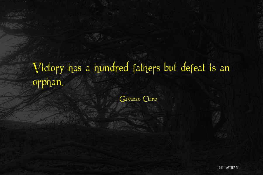 Defeat Is An Orphan Quotes By Galeazzo Ciano Defeat Is An Orphan Quotes By Galeazzo Ciano
