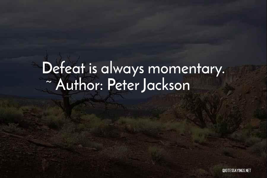 Defeat Quotes By Peter Jackson