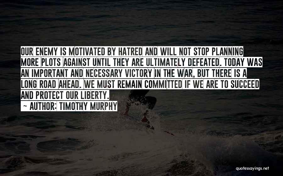 Defeated Enemy Quotes By Timothy Murphy
