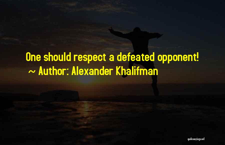 Defeated Quotes By Alexander Khalifman