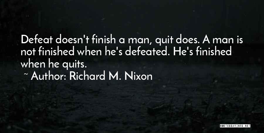 Defeated Quotes By Richard M. Nixon