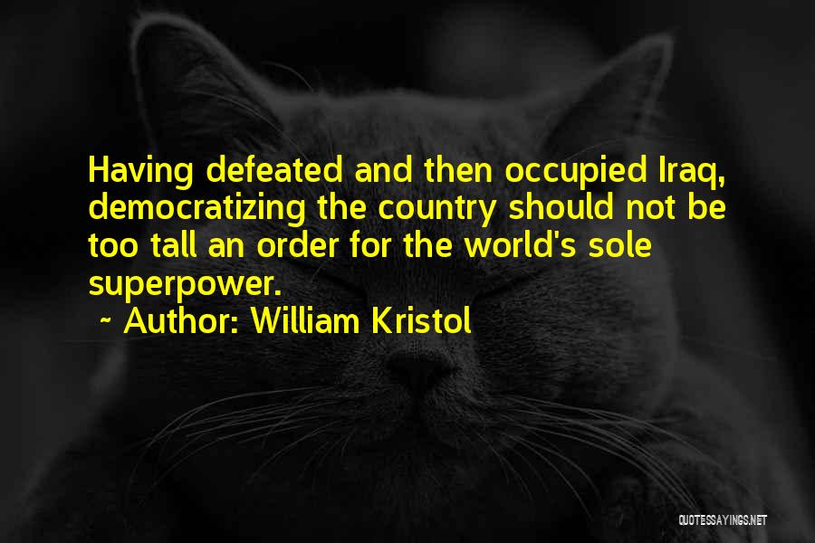 Defeated Quotes By William Kristol