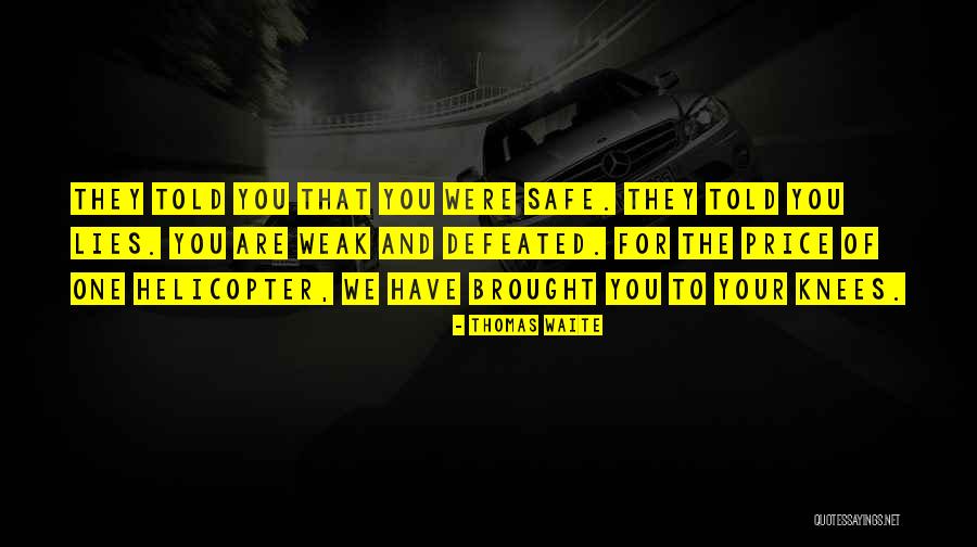 Defeated You Quotes By Thomas Waite Defeated You Quotes By Thomas Waite