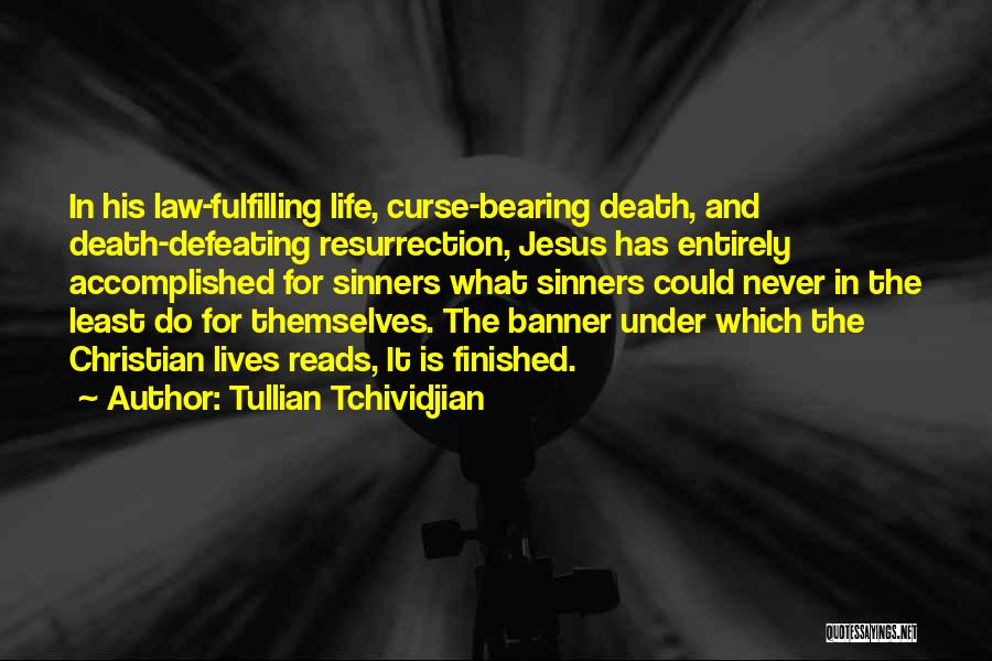 Defeating Death Quotes By Tullian Tchividjian