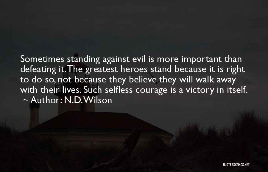 Defeating Evil Quotes By N.D. Wilson