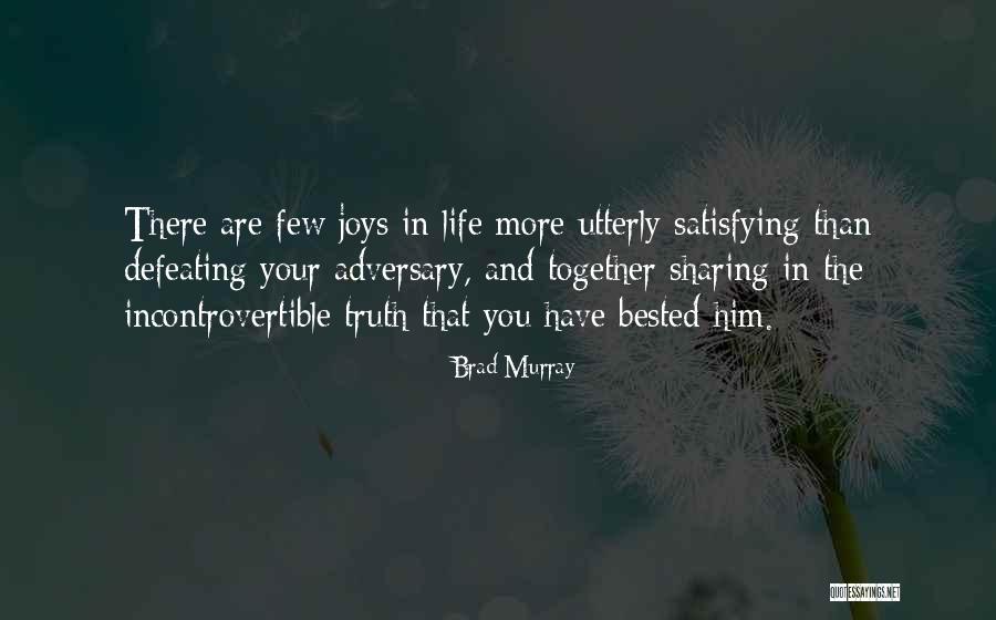 Defeating Someone Quotes By Brad Murray Defeating Someone Quotes By Brad Murray