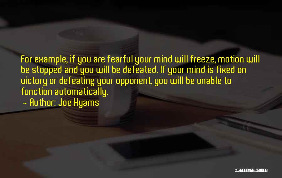 Defeating Your Opponent Quotes By Joe Hyams