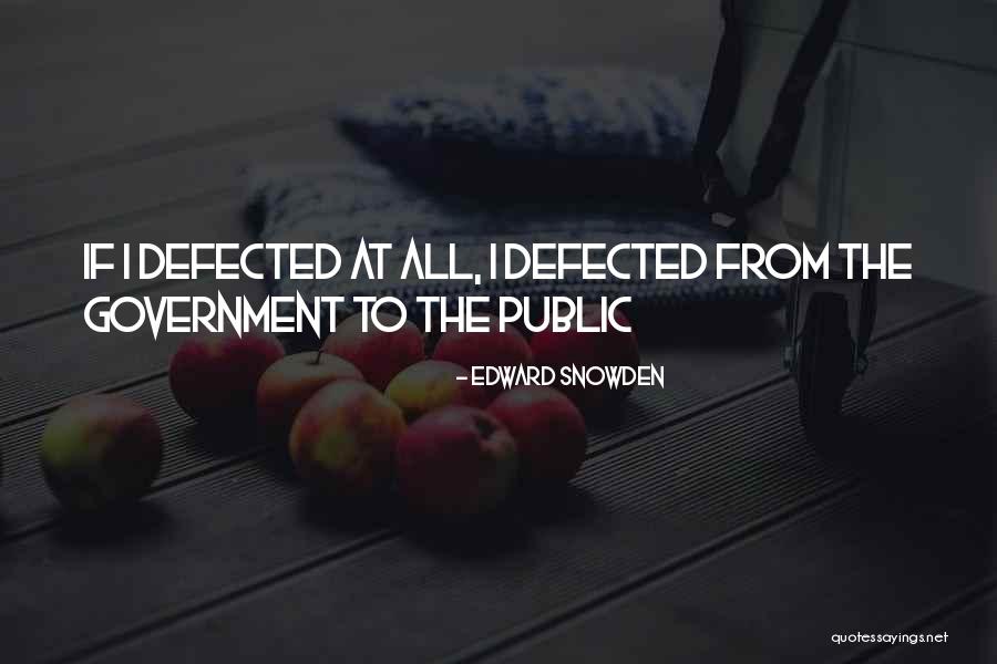 Defected Quotes By Edward Snowden Defected Quotes By Edward Snowden
