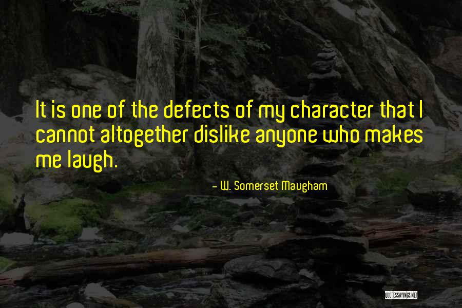 Defects Of Character Quotes By W. Somerset Maugham