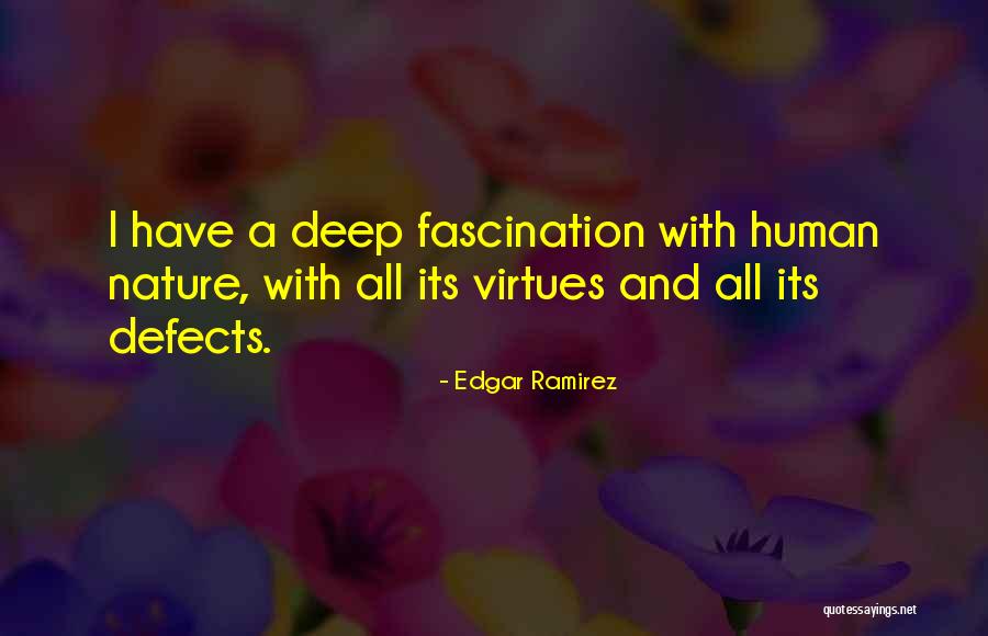 Defects Of Human Nature Quotes By Edgar Ramirez