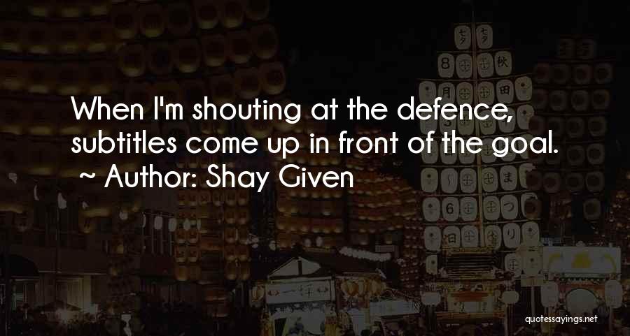 Defence In Football Quotes By Shay Given
