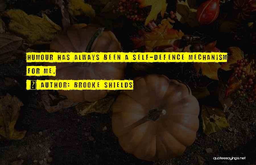 Defence Mechanism Quotes By Brooke Shields