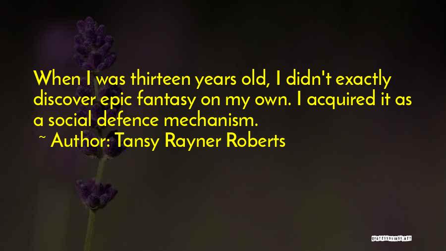 Defence Mechanism Quotes By Tansy Rayner Roberts