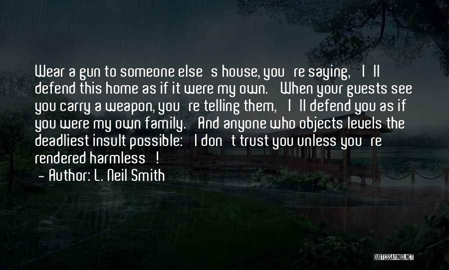 Defend Family Quotes By L. Neil Smith