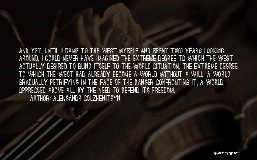 Defend Freedom Quotes By Aleksandr Solzhenitsyn