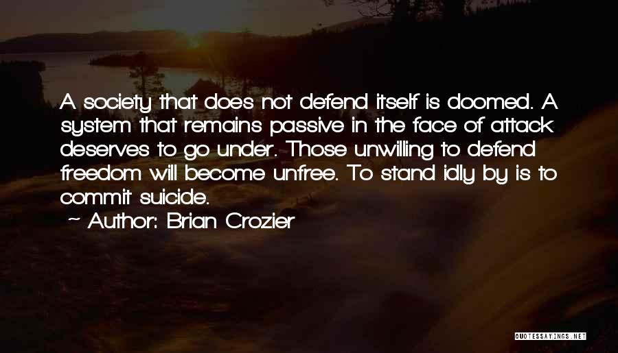 Defend Freedom Quotes By Brian Crozier