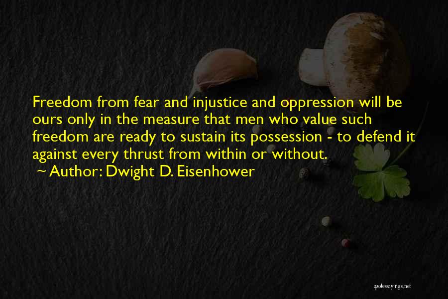 Defend Freedom Quotes By Dwight D. Eisenhower