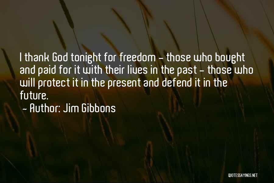 Defend Freedom Quotes By Jim Gibbons