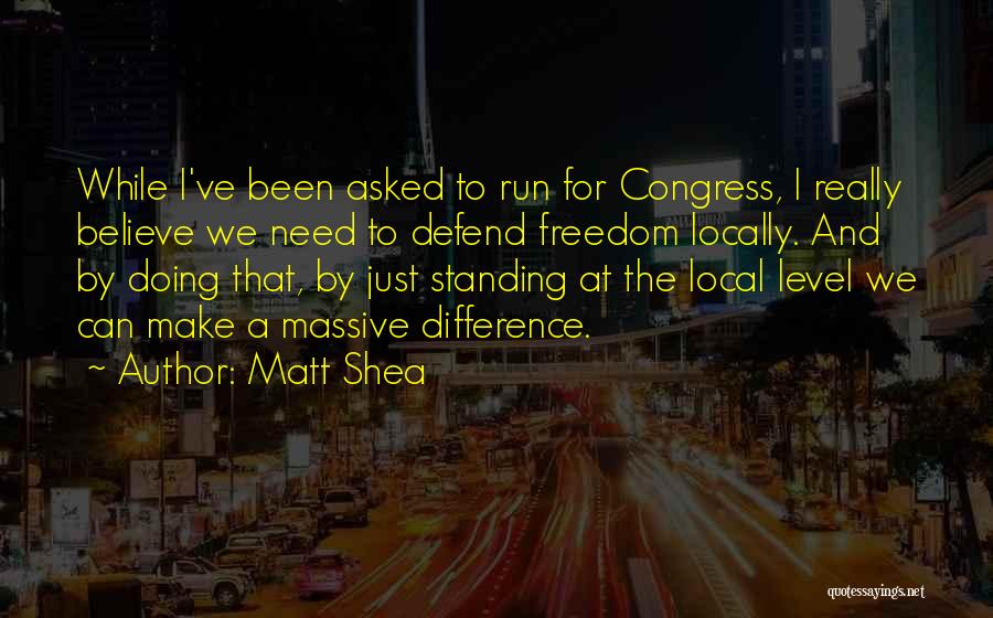 Defend Freedom Quotes By Matt Shea