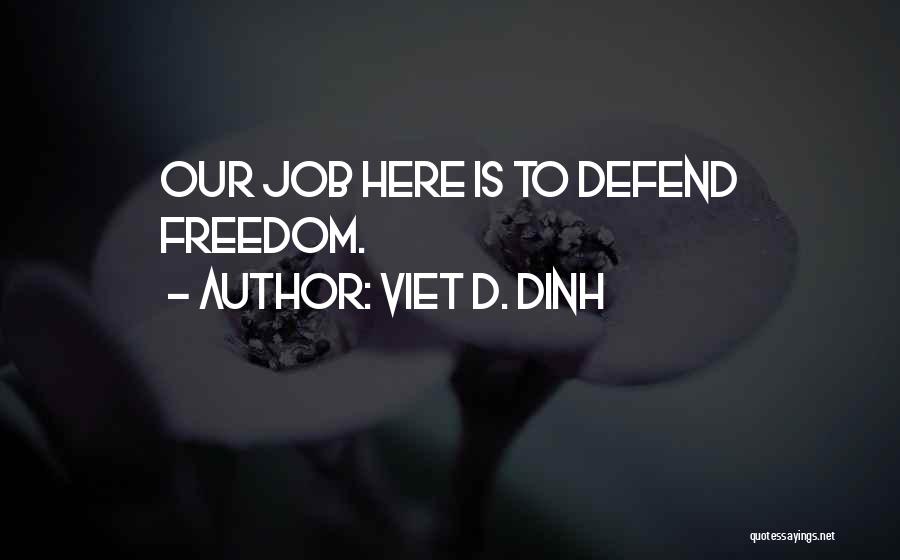 Defend Freedom Quotes By Viet D. Dinh