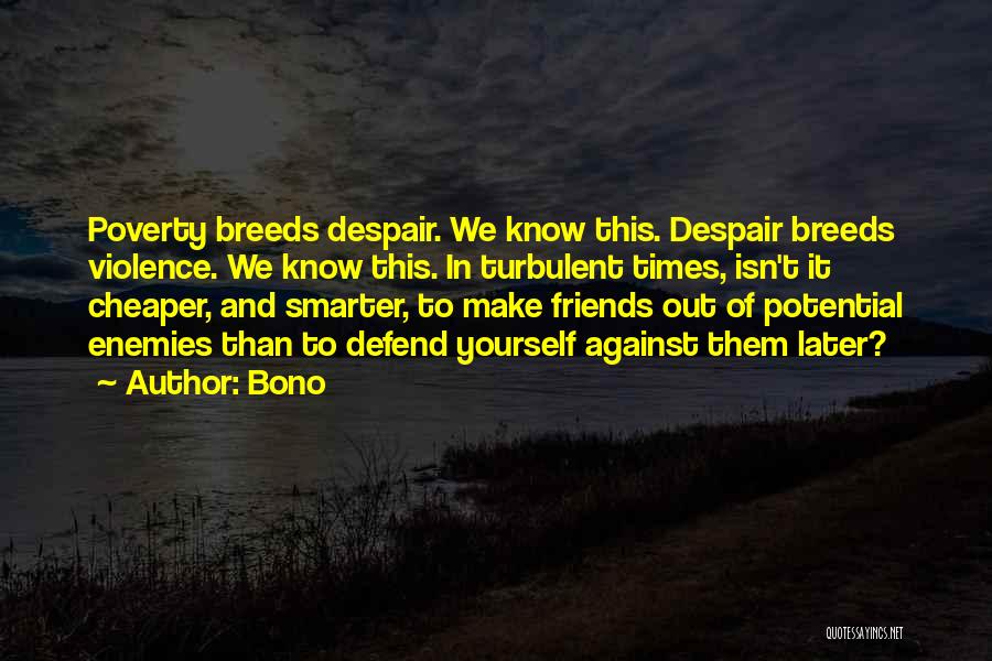 Defend Friends Quotes By Bono