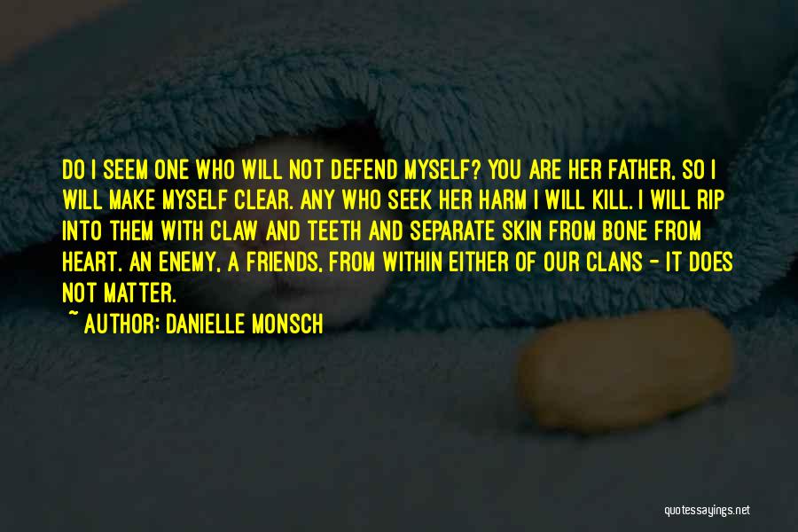 Defend Friends Quotes By Danielle Monsch