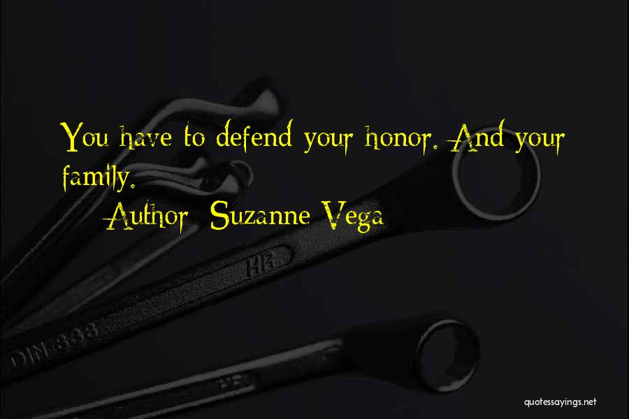 Defend Honor Quotes By Suzanne Vega