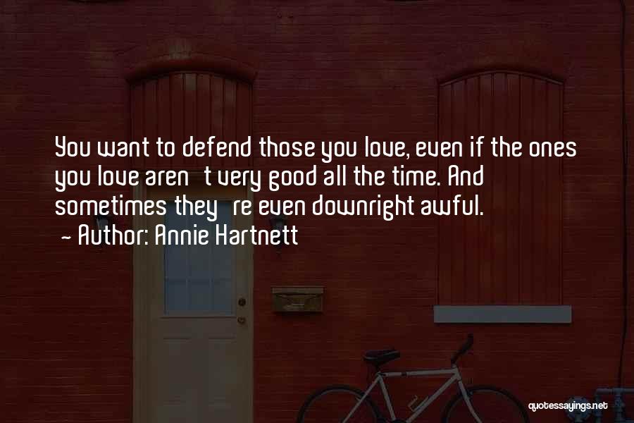 Defend Love Quotes By Annie Hartnett