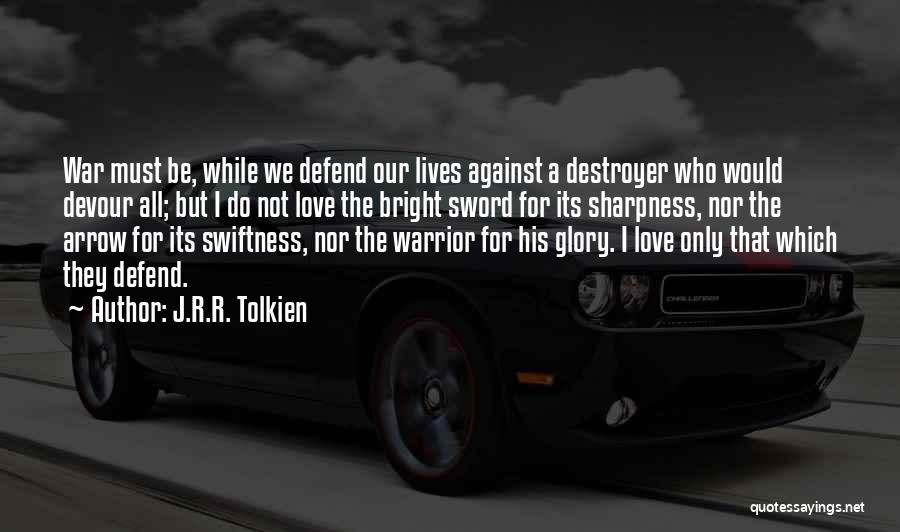 Defend Love Quotes By J.R.R. Tolkien