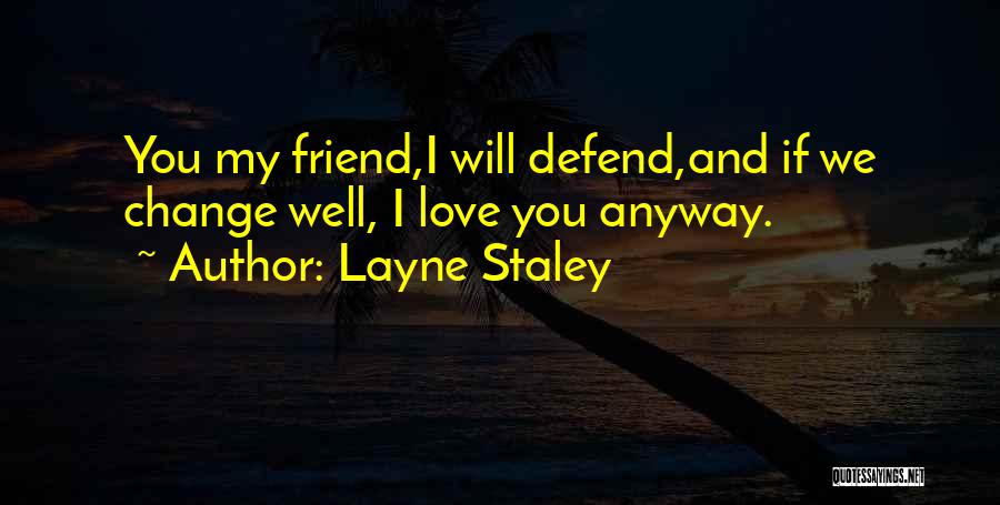 Defend Love Quotes By Layne Staley
