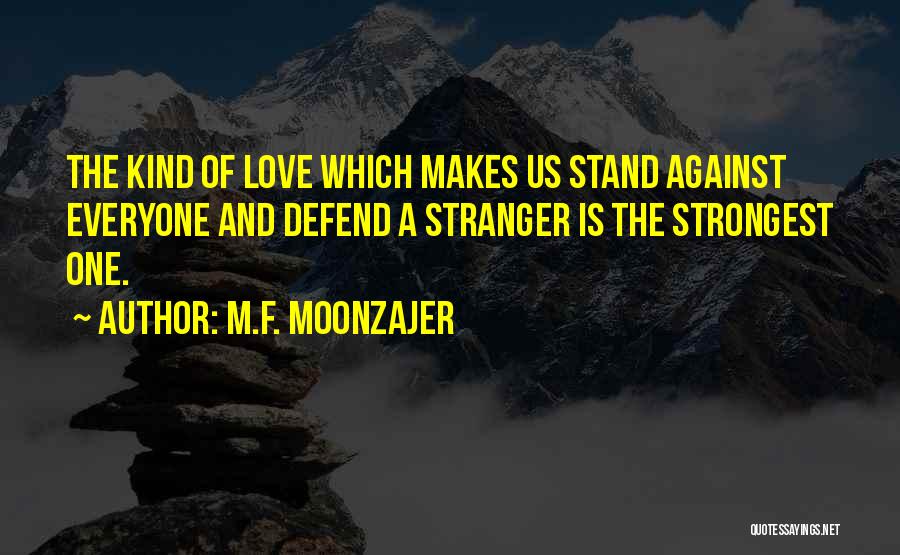 Defend Love Quotes By M.F. Moonzajer